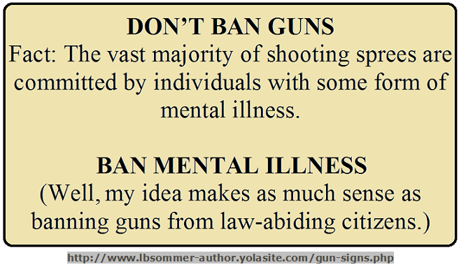 Funny sign supporting guns - Don't ban guns, ban mental illness