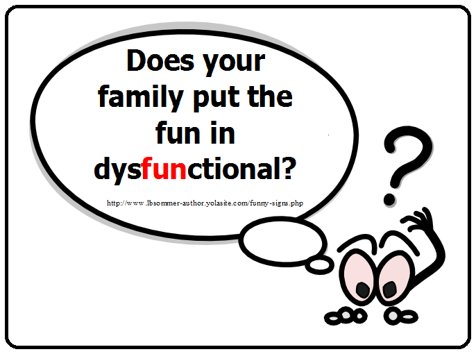 Funny sign asks, Does your family put the fun in dysfunctional?