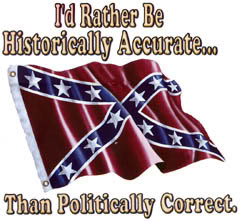 I rather be historically accurate than politically correct.