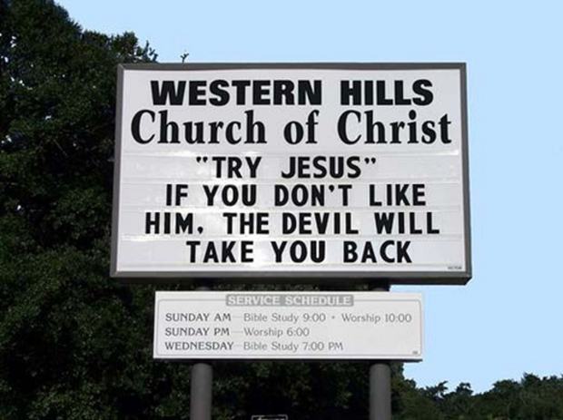 Funny church sign - Try Jesus. If you don't like him, the devil will take you back.