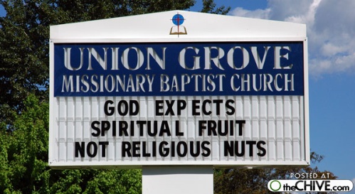 Funny church sign God expects spiritual fruit, not religious nuts.
