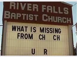 Fun church sign - what is missing from ch  ch? U R
