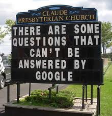 funny church sign - there are some questions that can't be answered by google.