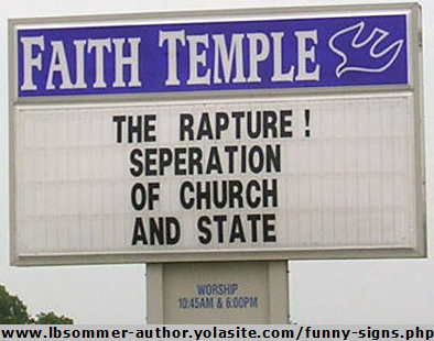 A funny church sign about Christ's return. Funny definition of rapture. The rapture, separation of church and state. lbsommer-author.yolasite.com #funnysigns
