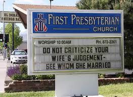 Funny church sign - do not criticize your wife's judgement - see whom she married.